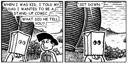 Comic comic 1, words by E. Stephen Mack, art by Jim Woodring via Microsoft Comic Chat 2.5. Text: 'When I was a kid, I told my dad I wanted to be a stand-up comic.' 'What did he tell you?' 'Sit down.'